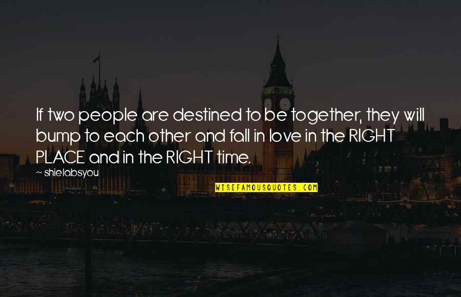 Destiny And Love Quotes By Shielabsyou: If two people are destined to be together,