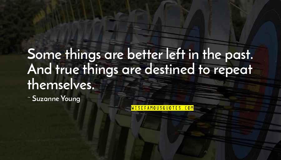 Destiny And Love Quotes By Suzanne Young: Some things are better left in the past.