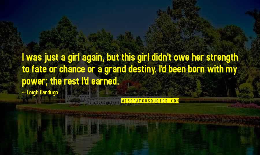 Destiny And Power Quotes By Leigh Bardugo: I was just a girl again, but this Destiny And Power Quotes By Leigh Bardugo: I was just a girl again, but this