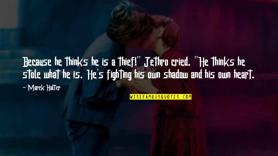 Destiny And Quotes By Marek Halter: Because he thinks he is a thief!" Jethro Destiny And Quotes By Marek Halter: Because he thinks he is a thief!" Jethro