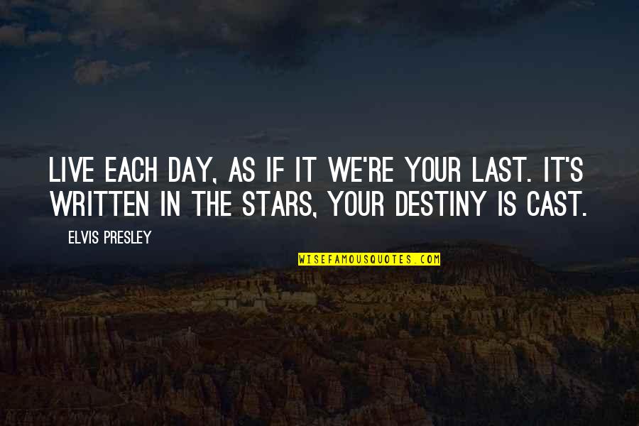 Destiny And Stars Quotes By Elvis Presley: Live each day, as if it we're your