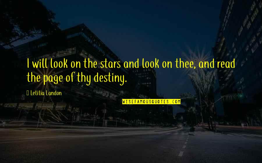 Destiny And Stars Quotes By Letitia Landon: I will look on the stars and look