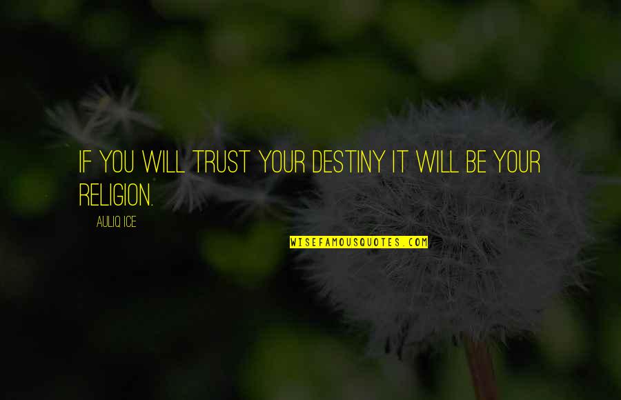 Destiny And Success Quotes By Auliq Ice: If you will trust your destiny it will