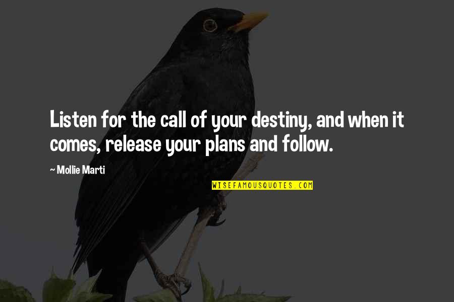 Destiny And Success Quotes By Mollie Marti: Listen for the call of your destiny, and