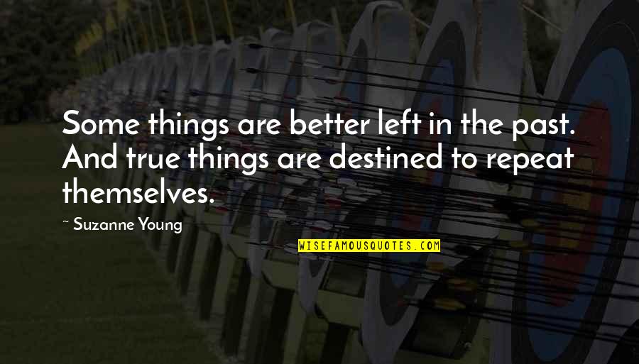 Destiny And True Love Quotes By Suzanne Young: Some things are better left in the past.