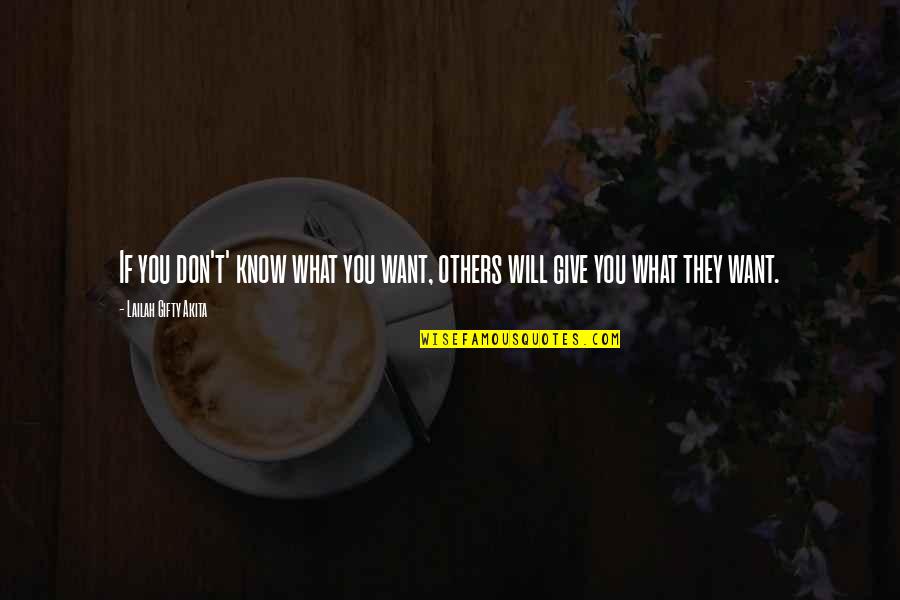 Destiny And Wisdom Quotes By Lailah Gifty Akita: If you don't' know what you want, others