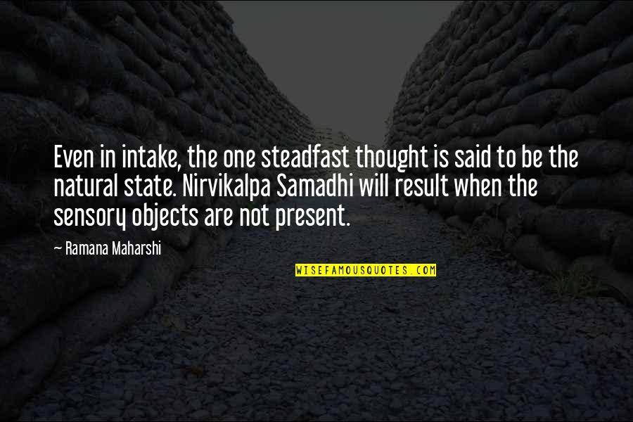 Destiny By Buddha Quotes By Ramana Maharshi: Even in intake, the one steadfast thought is