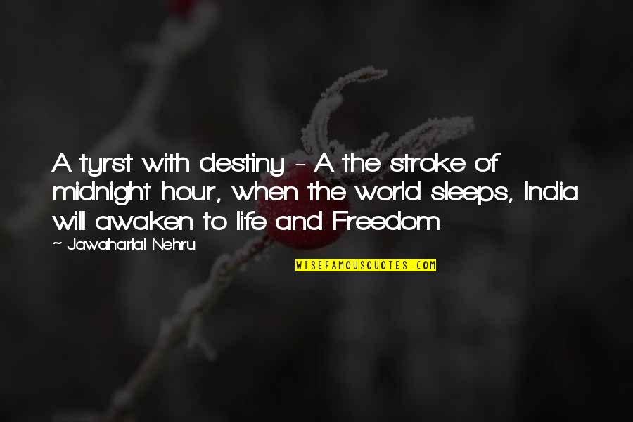 Destiny Change Quotes By Jawaharlal Nehru: A tyrst with destiny - A the stroke Destiny Change Quotes By Jawaharlal Nehru: A tyrst with destiny - A the stroke