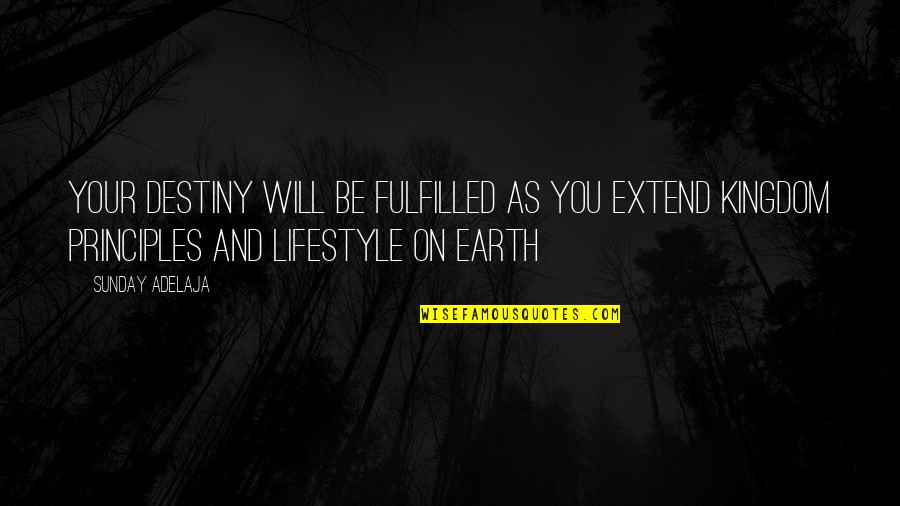 Destiny Fulfilled Quotes By Sunday Adelaja: Your destiny will be fulfilled as you extend