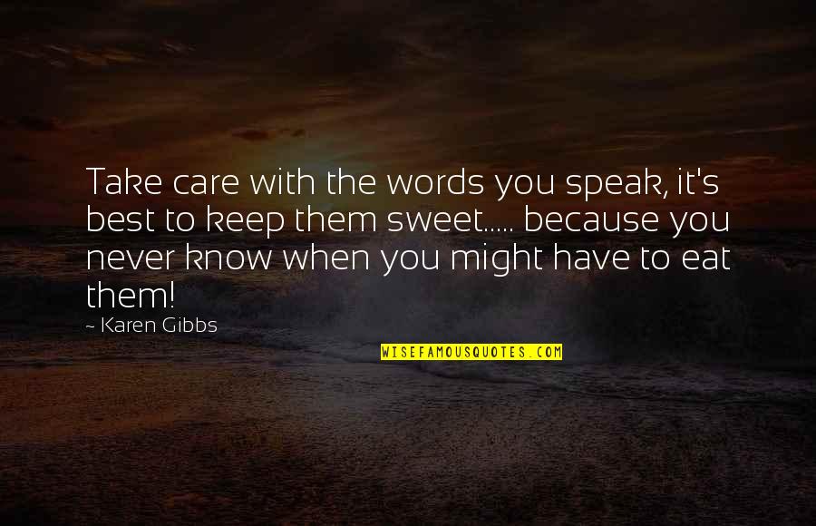 Destiny Grimoire Quotes By Karen Gibbs: Take care with the words you speak, it's Destiny Grimoire Quotes By Karen Gibbs: Take care with the words you speak, it's