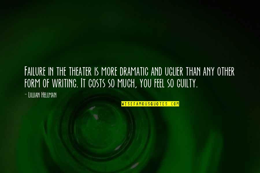 Destiny Gun Quotes By Lillian Hellman: Failure in the theater is more dramatic and