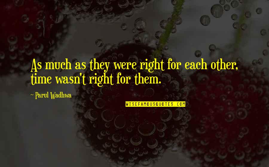 Destiny In Love Quotes By Parul Wadhwa: As much as they were right for each