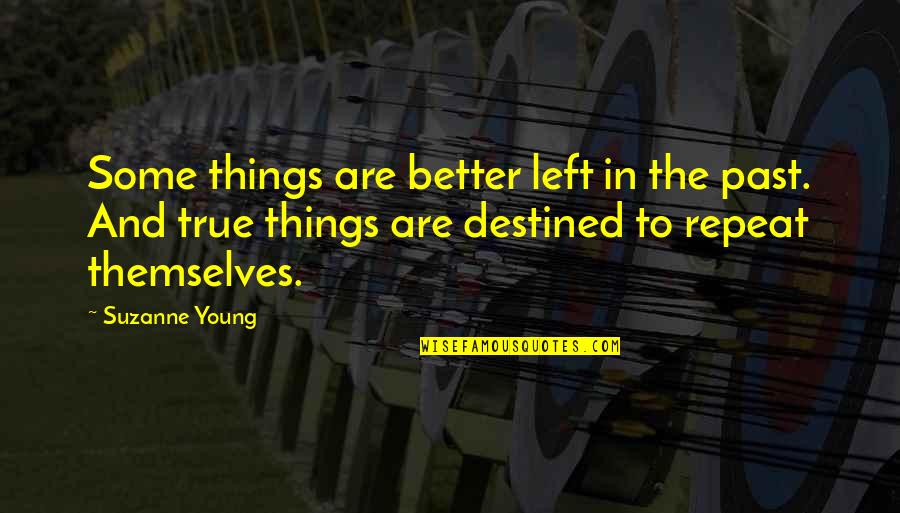 Destiny In Love Quotes By Suzanne Young: Some things are better left in the past.