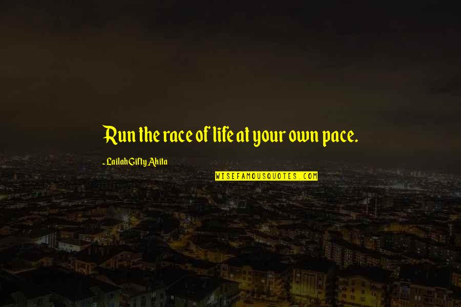 Destiny Of Love Quotes By Lailah Gifty Akita: Run the race of life at your own