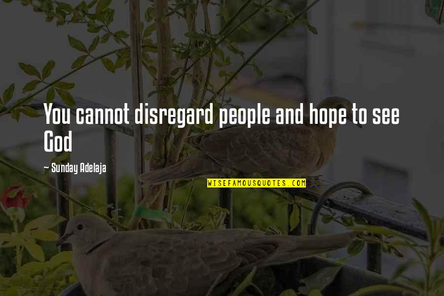 Destiny Of Love Quotes By Sunday Adelaja: You cannot disregard people and hope to see