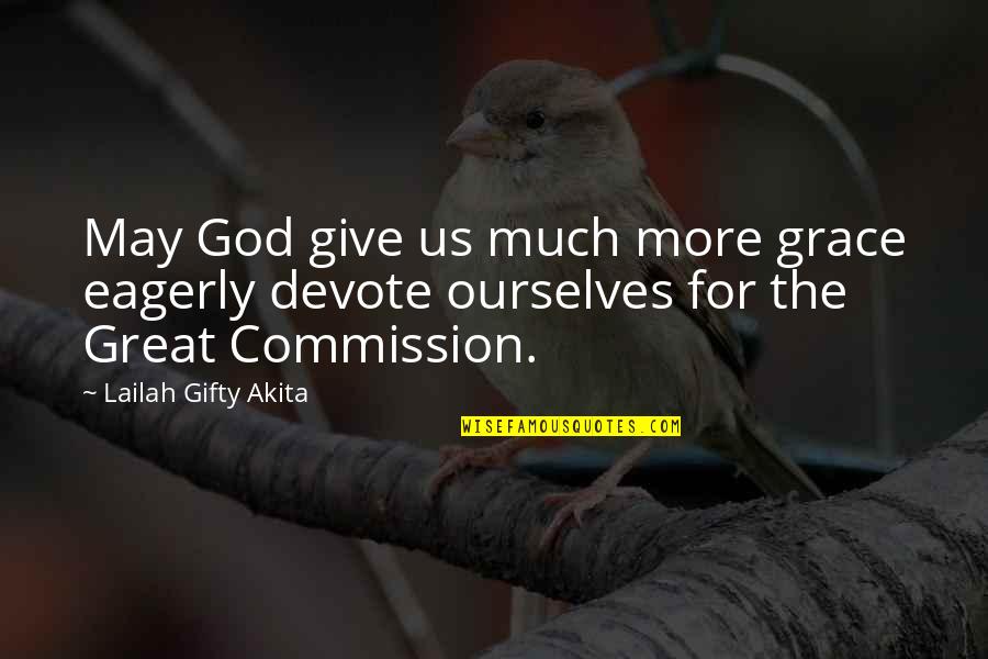 Destiny Oryx Quotes By Lailah Gifty Akita: May God give us much more grace eagerly