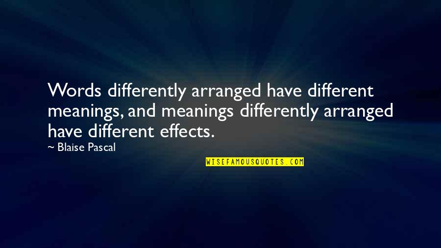 Destiny Pics Quotes By Blaise Pascal: Words differently arranged have different meanings, and meanings