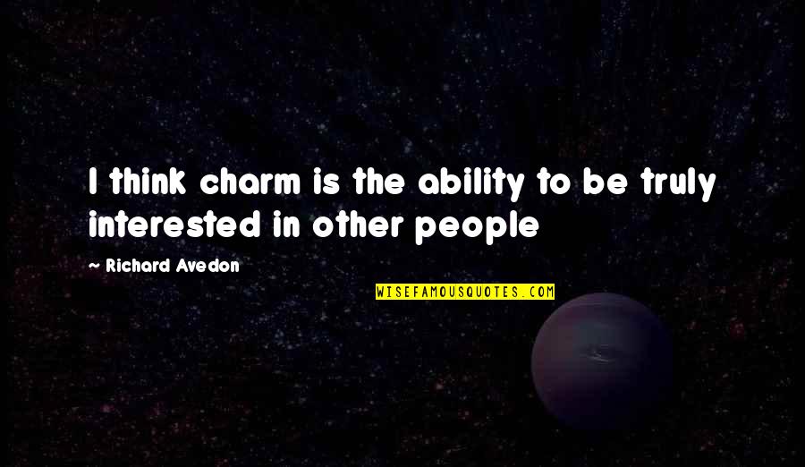 Destiny Pinterest Quotes By Richard Avedon: I think charm is the ability to be