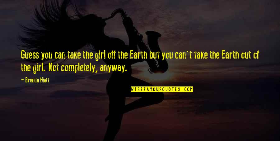 Destiny Poems And Quotes By Brenda Hiatt: Guess you can take the girl off the Destiny Poems And Quotes By Brenda Hiatt: Guess you can take the girl off the