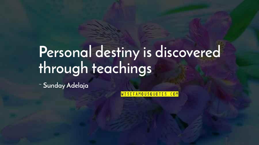 Destiny Quotes By Sunday Adelaja: Personal destiny is discovered through teachings