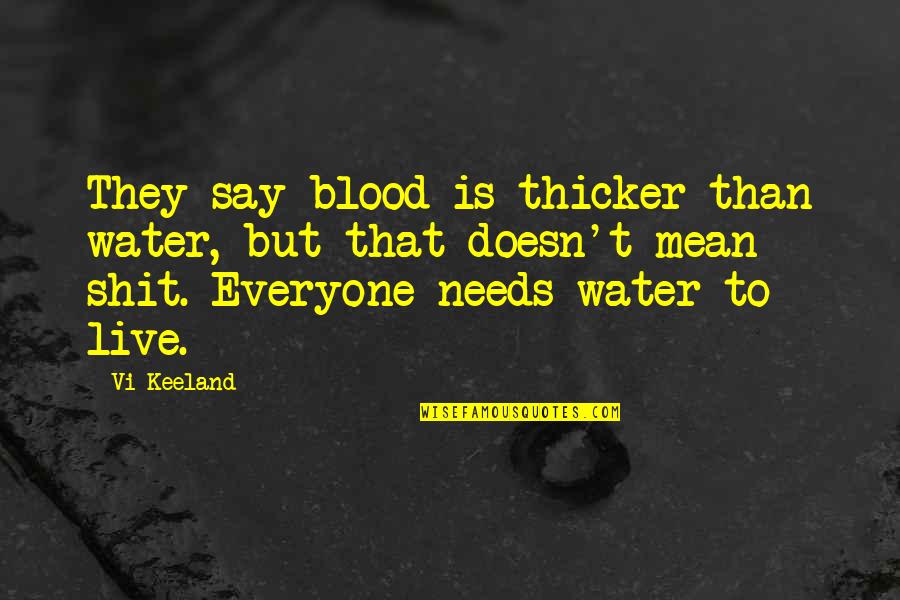Destiny Sandman Quotes By Vi Keeland: They say blood is thicker than water, but