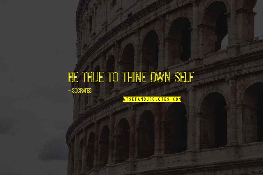 Destiny Toys Quotes By Socrates: Be true to thine own self