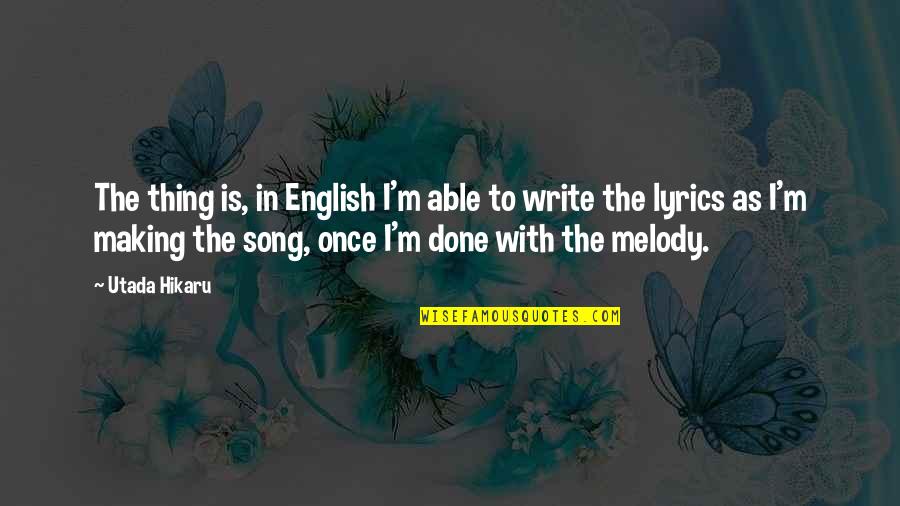 Destiny Wei Ning Quotes By Utada Hikaru: The thing is, in English I'm able to Destiny Wei Ning Quotes By Utada Hikaru: The thing is, in English I'm able to