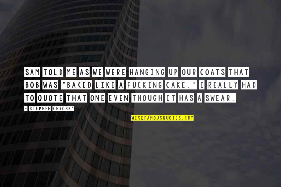 Destitution Def Quotes By Stephen Chbosky: Sam told me as we were hanging up