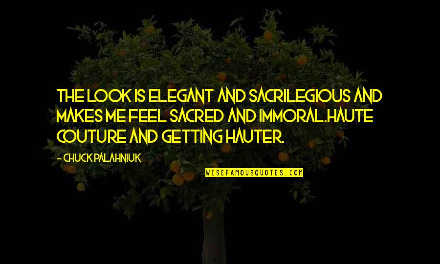 Destrier Quotes By Chuck Palahniuk: The look is elegant and sacrilegious and makes