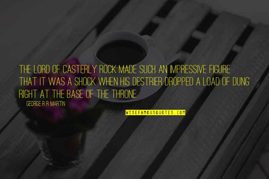Destrier Quotes By George R R Martin: The Lord of Casterly Rock made such an