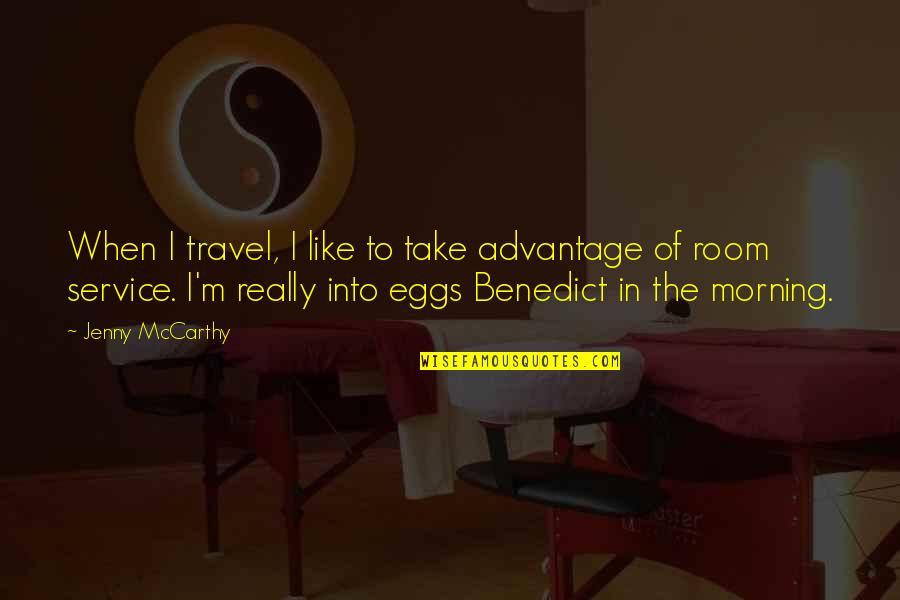 Destroded Quotes By Jenny McCarthy: When I travel, I like to take advantage