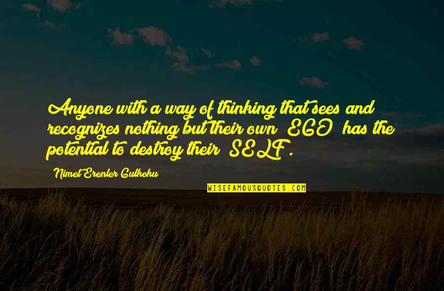 Destroy Ego Quotes By Nimet Erenler Gulkoku: Anyone with a way of thinking that sees