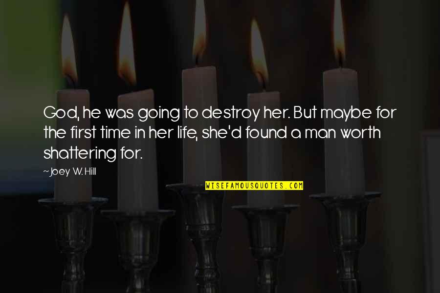 Destroy Life Quotes By Joey W. Hill: God, he was going to destroy her. But
