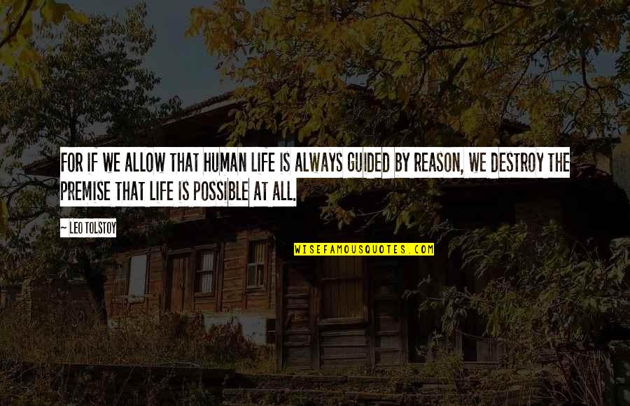 Destroy Life Quotes By Leo Tolstoy: For if we allow that human life is