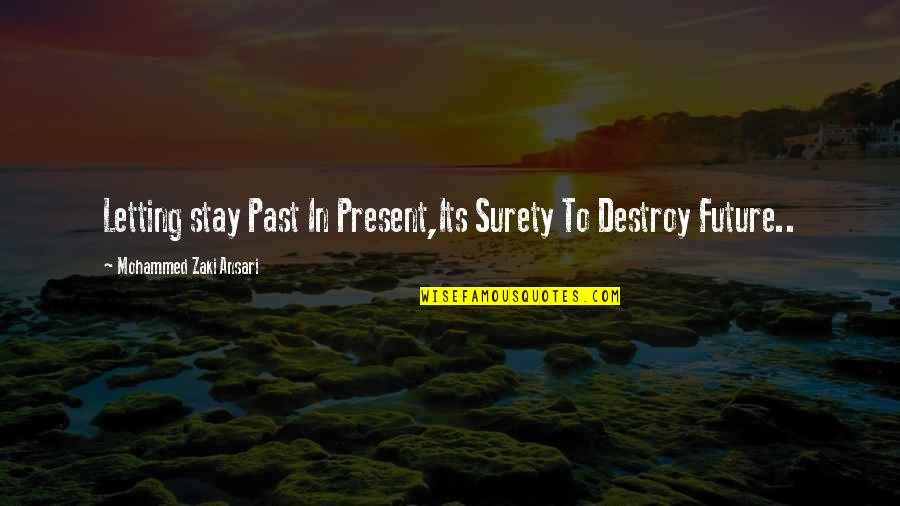 Destroy Life Quotes By Mohammed Zaki Ansari: Letting stay Past In Present,Its Surety To Destroy