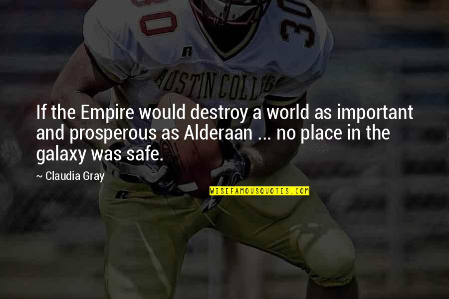 Destroy The World Quotes By Claudia Gray: If the Empire would destroy a world as Destroy The World Quotes By Claudia Gray: If the Empire would destroy a world as
