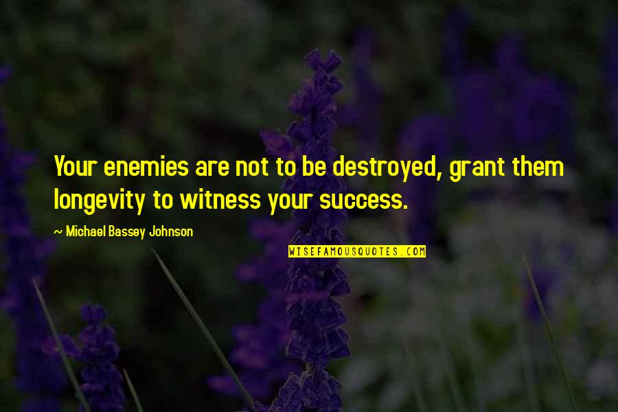 Destroy Your Enemy Quotes By Michael Bassey Johnson: Your enemies are not to be destroyed, grant