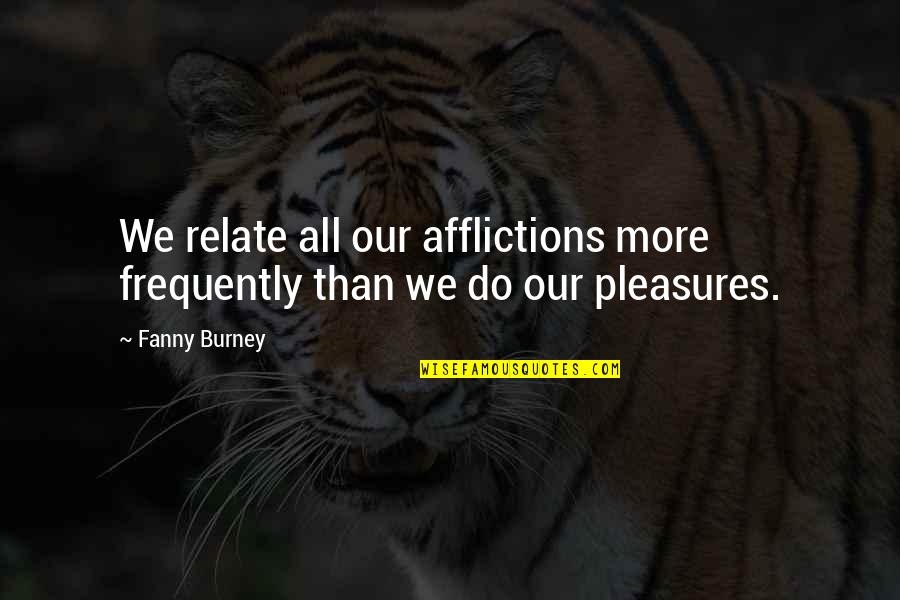 Destroycity Quotes By Fanny Burney: We relate all our afflictions more frequently than