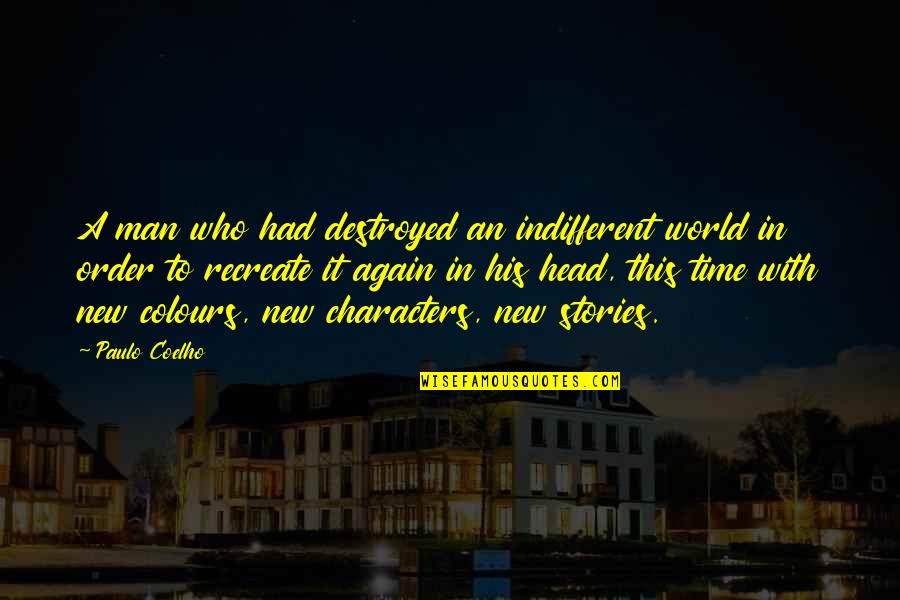 Destroyed Quotes By Paulo Coelho: A man who had destroyed an indifferent world