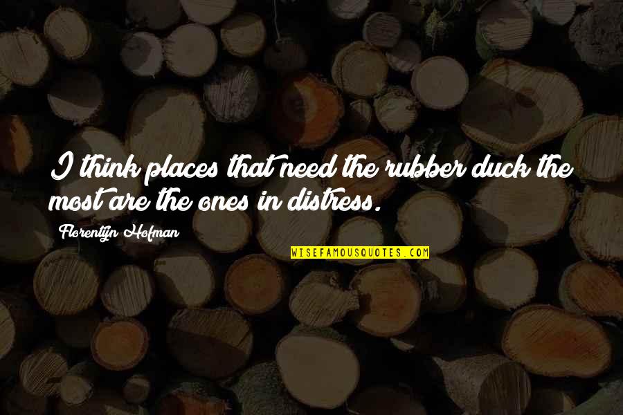 Destroyed Relationship Quotes By Florentijn Hofman: I think places that need the rubber duck