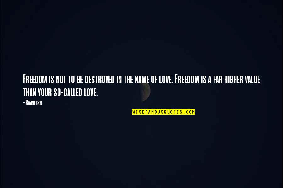 Destroyed Relationship Quotes By Rajneesh: Freedom is not to be destroyed in the