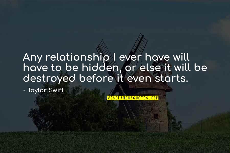 Destroyed Relationship Quotes By Taylor Swift: Any relationship I ever have will have to