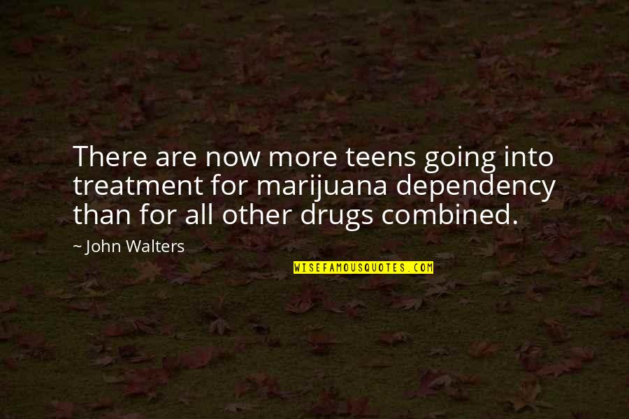 Destroyer Culver Quotes By John Walters: There are now more teens going into treatment