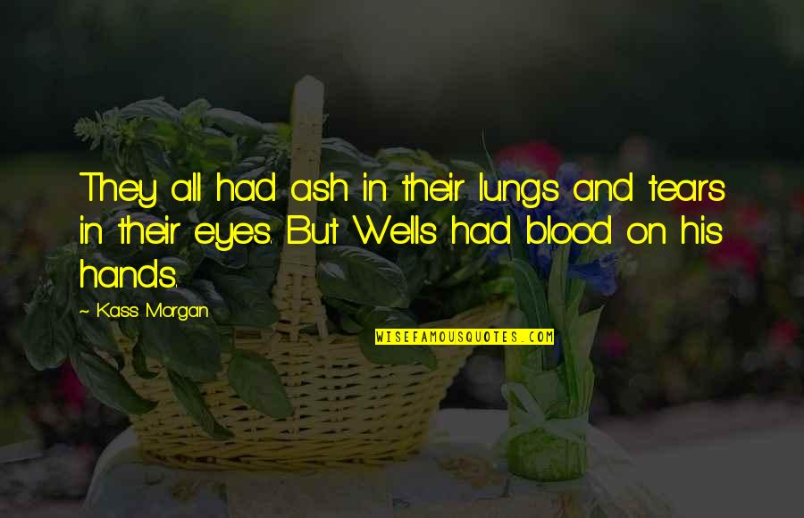 Destroying Animal Habitats Quotes By Kass Morgan: They all had ash in their lungs and