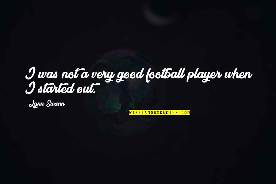 Destroying Nature Quotes By Lynn Swann: I was not a very good football player