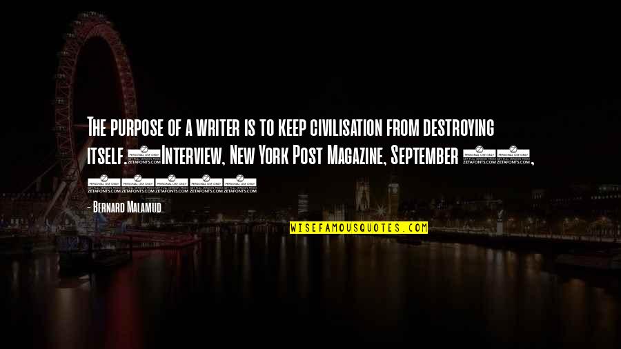 Destroying Quotes By Bernard Malamud: The purpose of a writer is to keep Destroying Quotes By Bernard Malamud: The purpose of a writer is to keep