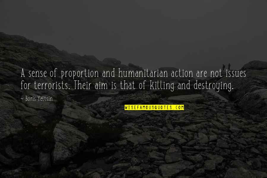 Destroying Quotes By Boris Yeltsin: A sense of proportion and humanitarian action are Destroying Quotes By Boris Yeltsin: A sense of proportion and humanitarian action are