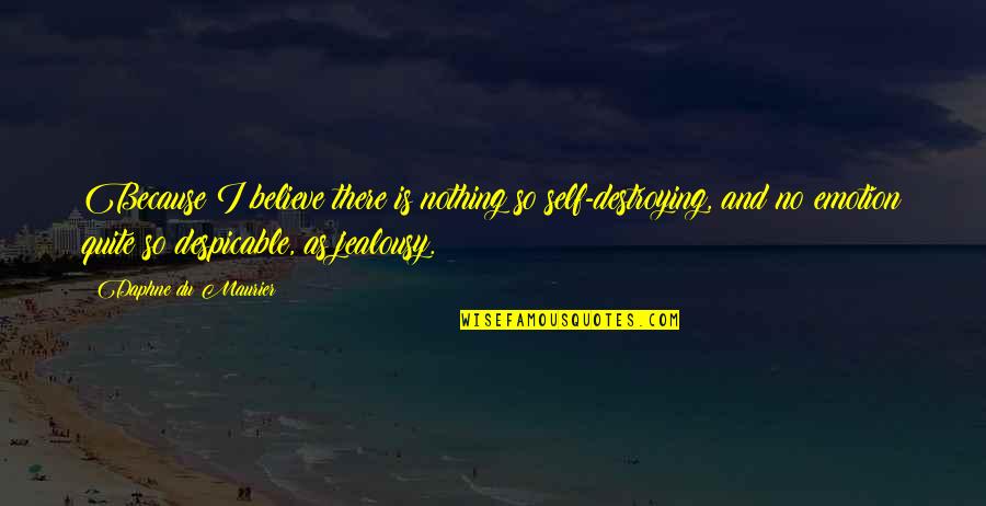 Destroying Quotes By Daphne Du Maurier: Because I believe there is nothing so self-destroying,