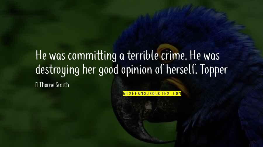 Destroying Quotes By Thorne Smith: He was committing a terrible crime. He was Destroying Quotes By Thorne Smith: He was committing a terrible crime. He was