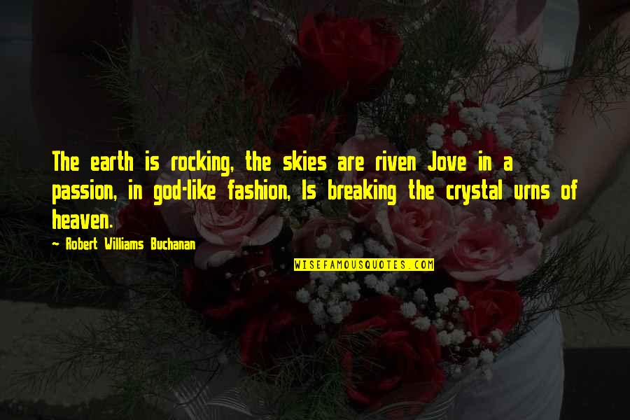 Destroyings Quotes By Robert Williams Buchanan: The earth is rocking, the skies are riven